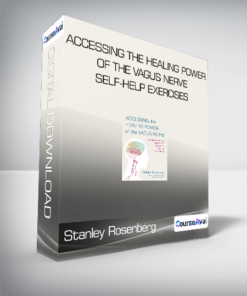 Stanley Rosenberg - Accessing the Healing Power of the Vagus Nerve: Self-Help Exercises