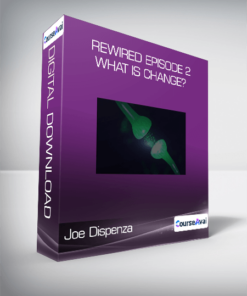 Joe Dispenza - Rewired Episode 2: What Is Change?