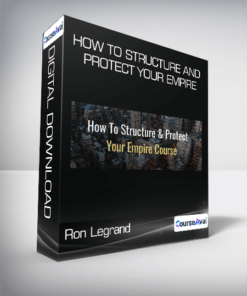 Ron Legrand - How To Structure And Protect Your Empire