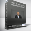 Ryan Deiss - How to Architect a Branding Blueprint