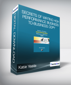 Katie Yeakle - Secrets of Writing HIGH-PERFORMANCE Business-to-Business Copy