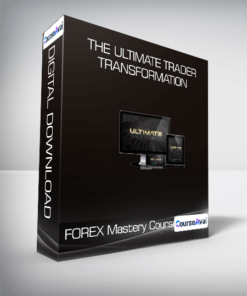 The Ultimate Trader Transformation - FOREX Mastery Course