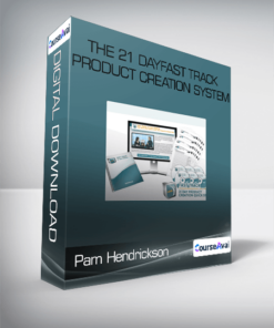 Pam Hendrickson - The 21 DayFast Track Product Creation System