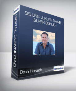 Dean Horvath - Selling Luxury Travel + SUPER BONUS