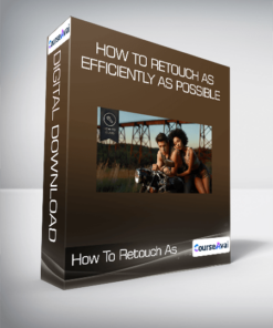 How To Retouch As Efficiently as Possible