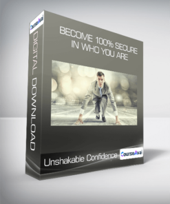 Unshakable Confidence: Become 100% Secure in Who You Are