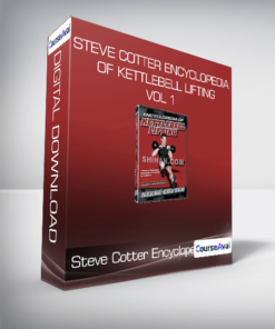 Steve Cotter Encyclopedia of Kettlebell Lifting Vol 1