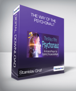 Stanislav Grof - The Way of the Psychonaut