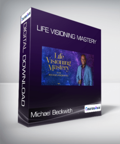 Michael Beckwith - Life Visioning Mastery