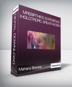 Mahara Brenna - Rebirthing Experience (Holotropic Breathwork)