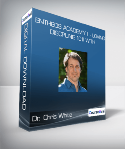 Entheos Academy II - Loving Discpline 101 with Dr. Chris White