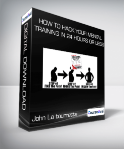 John La tourrette - How To Hack Your Mental Training In 24 Hours Or Less