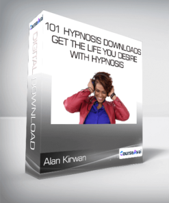 Alan Kirwan - 101 Hypnosis Downloads Get The Life You Desire with Hypnosis