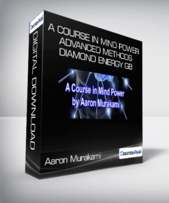 Aaron Murakami - A Course in Mind Power + Advanced Methods - Diamond Energy GB