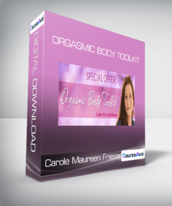 Carole Maureen Friesen - Orgasmic Body Toolkit