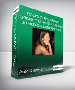 Anita Chaperon - Bio-Upgrade Workshop - Optimise Your Health Through Biohacking & Nutrigenomics
