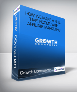 Growth Commander Ultimate v2.0 - How We Make a Full Time Income With Affiliate Marketing