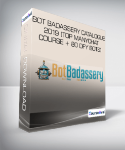 Bot Badassery Catalogue 2019 (Top ManyChat Course + 80 DFY Bots)