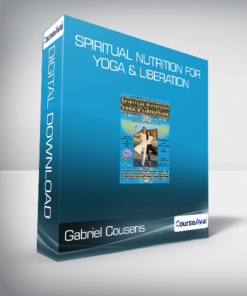 Gabriel Cousens - Spiritual Nutrition for Yoga & Liberation