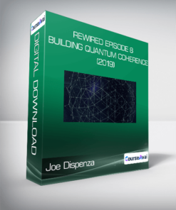Joe Dispenza - Rewired Episode 8: Building Quantum Coherence (2019)