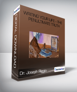 Dr. Joseph Riggio - Writing Your Life - The Penultimate Truth
