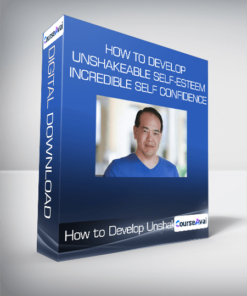 How to Develop Unshakeable Self-Esteem & Incredible Self Confidence