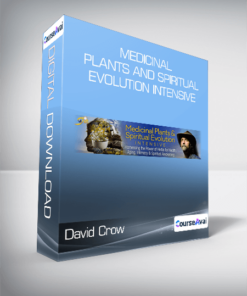 David Crow - Medicinal Plants and Spiritual Evolution Intensive