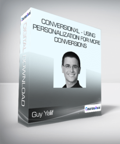 Guy Yalif - Conversionxl - Using Personalization for More Conversions