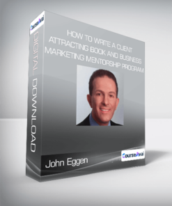 John Eggen - How to Write a Client Attracting Book and Business Marketing Mentorship Program