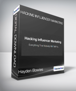 Hayden Bowles - Hacking Influencer Marketing