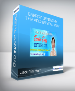 Jade-Yin Hom - Energy Dentistry the Archetypal Way
