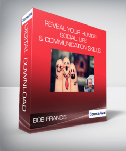 Bob Francis - Reveal Your Humor: Social Life & Communication Skills