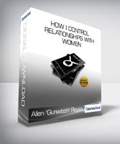 Allen "Gunwitch" Reyes - How I Control Relationships With Women