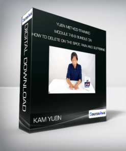 Kam Yuen - Yuen Method Training Module 7-8-9 Bundle on How to Delete on the Spot