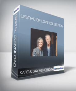 Katie & Gay Hendricks - Lifetime Of Love Collection