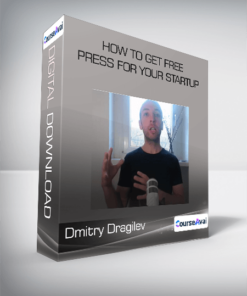 Dmitry Dragilev - How to Get Free Press for Your Startup