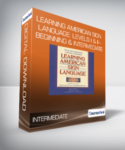 Learning American Sign Language: Levels I & II--Beginning & Intermediate