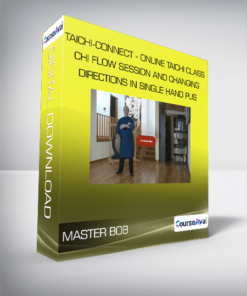 Master Bob - Taichi-Connect - Online Taichi Class - Chi Flow Session and Changing Directions in Single Hand Pus