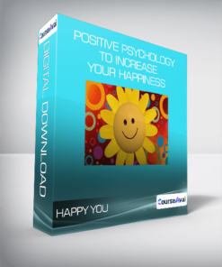 Happy You - Positive Psychology To Increase Your Happiness