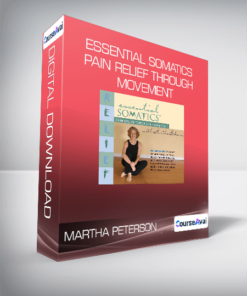Martha Peterson - Essential Somatics - Pain Relief Through Movement