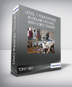 Tony Nec - Level 1 Foundations in Sound Healing With Voice Course