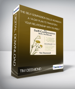 Tim Desmond - The Self-Compassion Skills Workbook: A 14-Day Plan to Transform Your Relationship With Yourself
