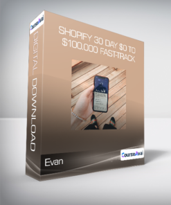 Evan - Shopify 30 Day $0 To $100.000 Fast-Track