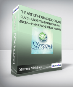 Streams Ministries - The Art of Hearing God Online Class + Understanding Dreams and Visions + Prayer and Spiritual Warfare