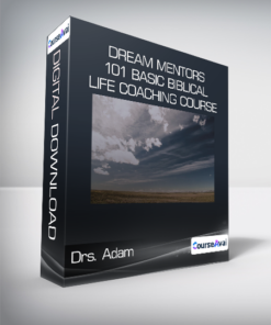 Drs. Adam & Candice Smithyman - Dream Mentors 101 Basic Biblical Life Coaching Course