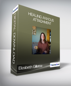 Elizabeth Gillette - Healing Anxious Attachment
