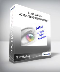 Now Healing - Elma Mayer - Activate Higher Awareness