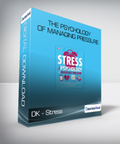 DK - Stress - The Psychology of Managing Pressure