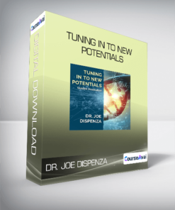 Dr. Joe Dispenza - Tuning in to New Potentials