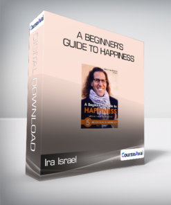 Ira Israel - A Beginner’s Guide to Happiness
